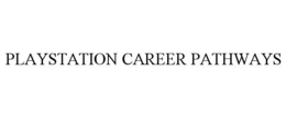 PLAYSTATION CAREER PATHWAYS trademark
