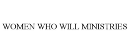 WOMEN WHO WILL MINISTRIES trademark