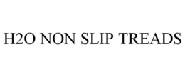 H2O NON SLIP TREADS trademark