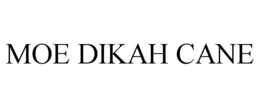 MOE DIKAH CANE trademark