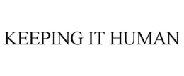 KEEPING IT HUMAN trademark
