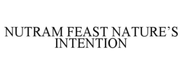 NUTRAM FEAST NATURE'S INTENTION trademark