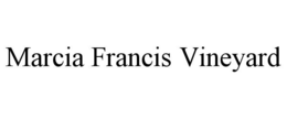 MARCIA FRANCIS VINEYARD trademark