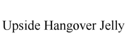 UPSIDE HANGOVER JELLY trademark