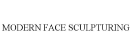 MODERN FACE SCULPTURING trademark