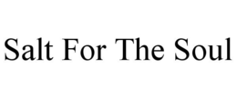 SALT FOR THE SOUL trademark