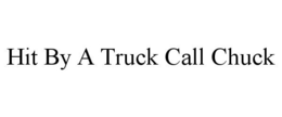 HIT BY A TRUCK CALL CHUCK trademark