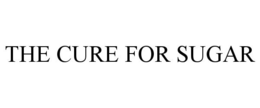 THE CURE FOR SUGAR trademark