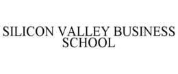 SILICON VALLEY BUSINESS SCHOOL trademark