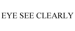 EYE SEE CLEARLY trademark