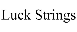 LUCK STRINGS trademark