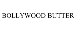 BOLLYWOOD BUTTER trademark