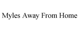 MYLES AWAY FROM HOME trademark