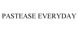 PASTEASE EVERYDAY trademark