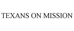 TEXANS ON MISSION trademark