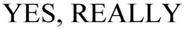 YES, REALLY trademark