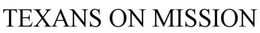 TEXANS ON MISSION trademark
