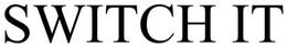 SWITCH IT trademark