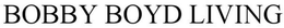 BOBBY BOYD LIVING trademark