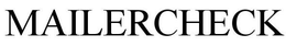 MAILERCHECK trademark
