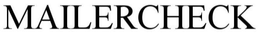 MAILERCHECK trademark
