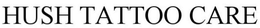 HUSH TATTOO CARE trademark
