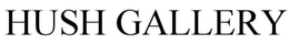 HUSH GALLERY trademark