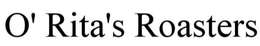 O' RITA'S ROASTERS trademark