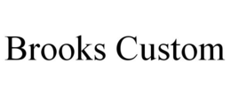 BROOKS CUSTOM trademark