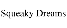 SQUEAKY DREAMS trademark