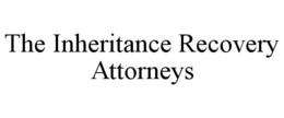 THE INHERITANCE RECOVERY ATTORNEYS trademark