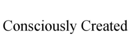 CONSCIOUSLY CREATED trademark