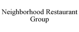 NEIGHBORHOOD RESTAURANT GROUP trademark