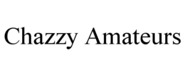 CHAZZY AMATEURS trademark
