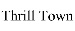 THRILL TOWN trademark
