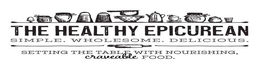 THE HEALTHY EPICUREAN SIMPLE. WHOLESOME. DELICIOUS. SETTING THE TABLE WITH NOURISHING. CRAVEABLE FOOD. trademark