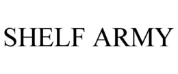 SHELF ARMY trademark