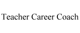 TEACHER CAREER COACH trademark