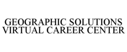 GEOGRAPHIC SOLUTIONS VIRTUAL CAREER CENTER trademark