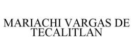 MARIACHI VARGAS DE TECALITLAN trademark