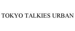 TOKYO TALKIES URBAN trademark