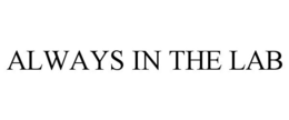ALWAYS IN THE LAB trademark