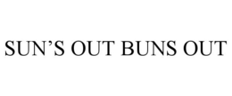 SUN'S OUT BUNS OUT trademark
