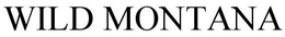 WILD MONTANA trademark