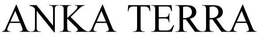 ANKA TERRA trademark