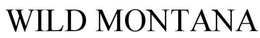 WILD MONTANA trademark