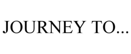 JOURNEY TO... trademark