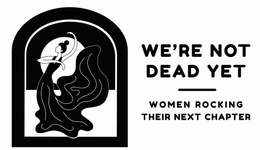 WE'RE NOT DEAD YET WOMEN ROCKING THEIR NEXT CHAPTER trademark