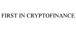 FIRST IN CRYPTOFINANCE trademark