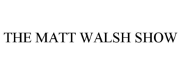 THE MATT WALSH SHOW trademark